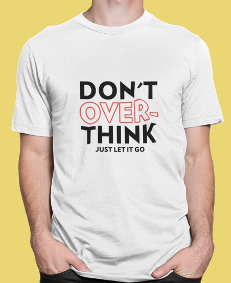 don't over think it